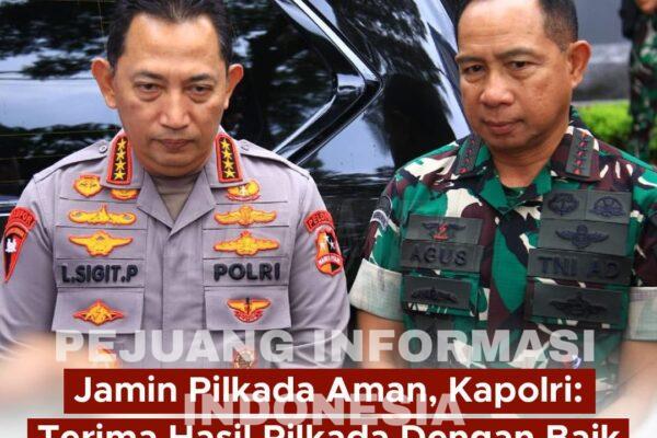 Kapolri Pastikan Pilkada Serentak 2024 Berlangsung Aman dan Damai