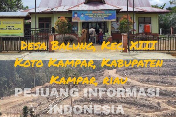 Diduga Oknum Kepala Desa Muhammad Ujud Balung, Kec. XIII Koto Kampar, Kabupaten Kampar, Keluarkan Puluhan SKGR di Kawasan Hutan Lindung