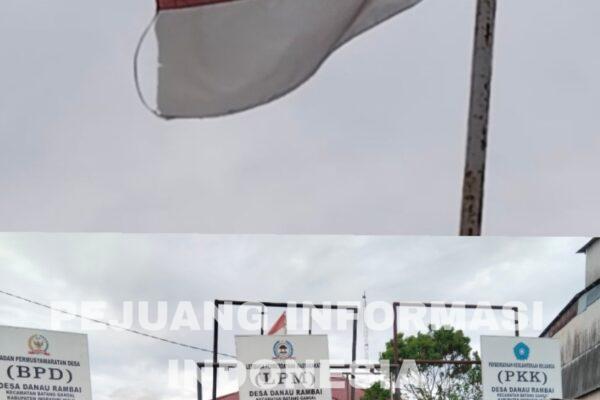Memalukan! Kantor Desa Danau Rambai Kibarkan Merah Putih Koyak di Depan Sekolah